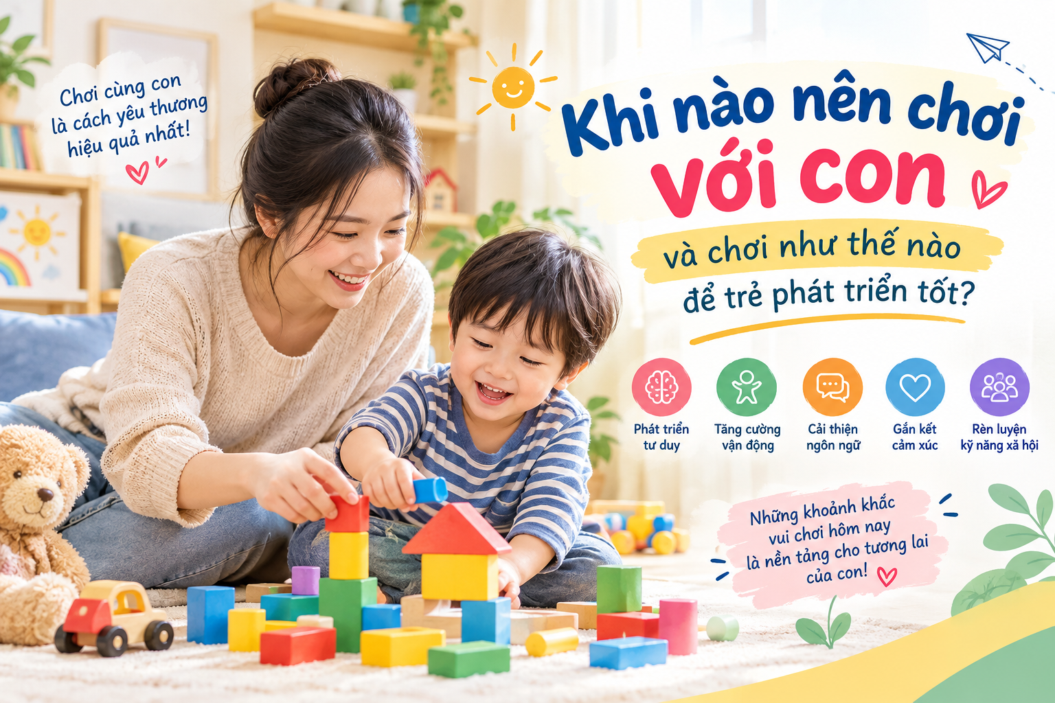 Khi nào nên chơi với con và chơi như thế nào để trẻ phát triển tốt?