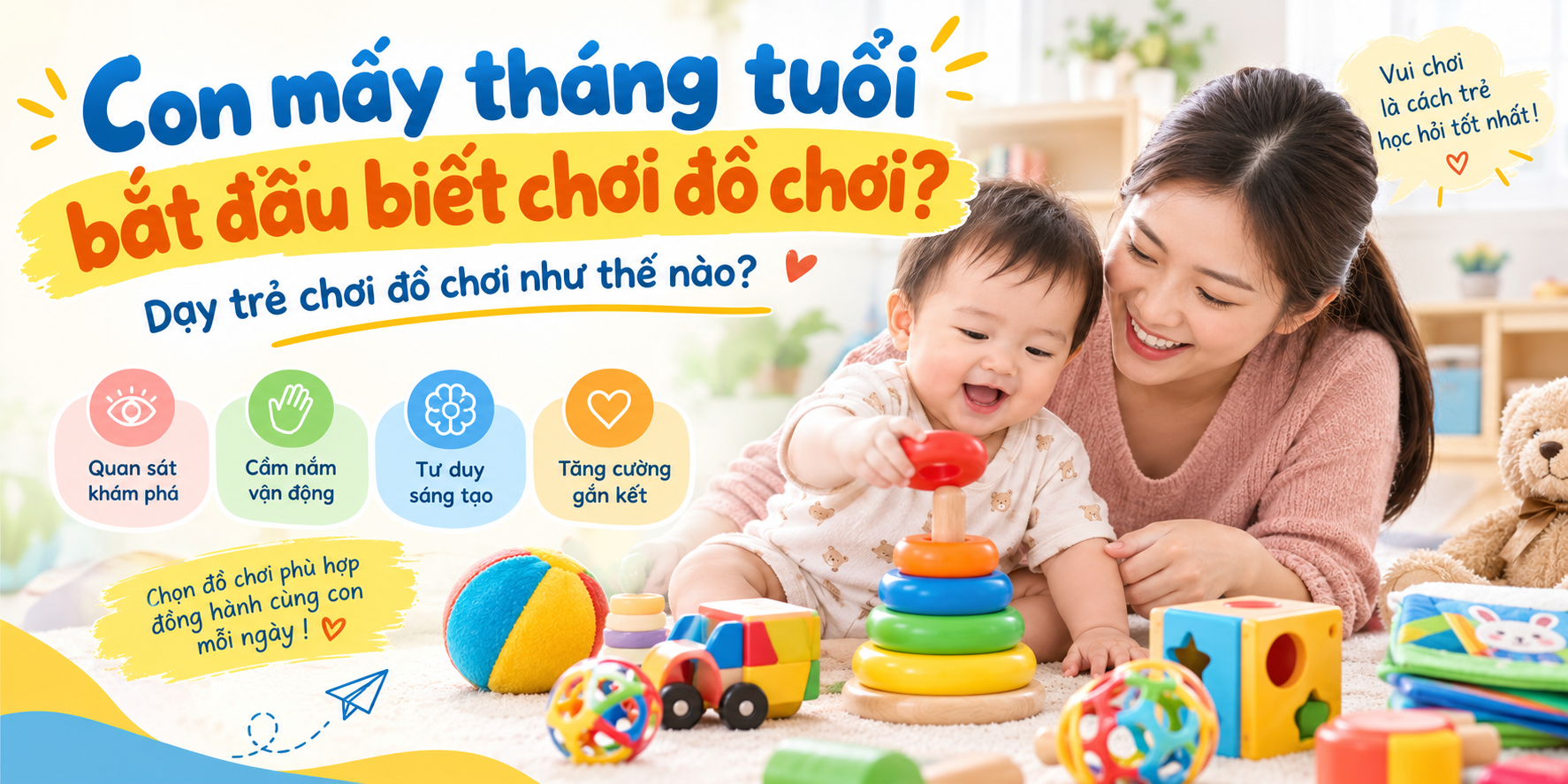 Con mấy tháng tuổi bắt đầu biết chơi đồ chơi? Dạy trẻ chơi đồ chơi như thế nào?